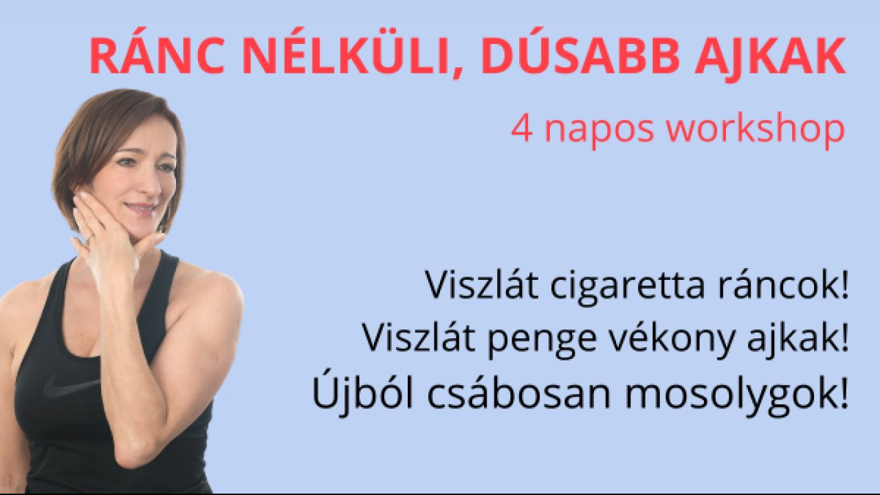 Ránc nélküli, dúsabb ajkak - 4 napos workshop